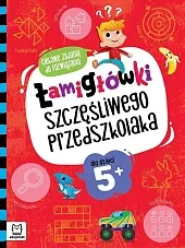 Łamigłówki szczęśliwego przedszkolaka. Ciekawe zadania do rozwiązania dla dzieci 5+