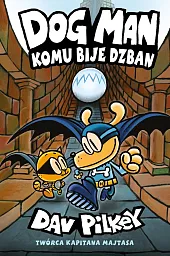 Komu bije dzban. Dogman. Tom 7Dav Pilkey