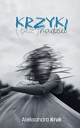 Krzyki (bez)nadzieiAleksandra Kruk