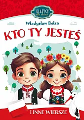 Klasycy dla dzieci. Kto Ty jesteś,Władysław Bełza