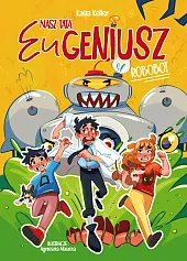 Nasz tata Eugeniusz. RobobotKasia Keller