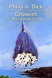 Człowiek z Wysokiego ZamkuK.Philip Dick Człowiek z Wysokiego ZamkuK.Philip Dick