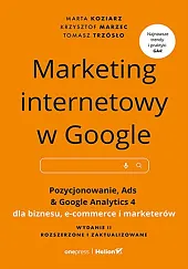 Marketing internetowy w Google. Pozycjonowanie, Ads &amp; Google Analytics 4 dla biznesu, e-commerce, marketerów