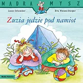 Mądra Mysz Zuzia jedzie pod namiotLiane Schneider Mądra Mysz Zuzia jedzie pod namiotLiane Schneider