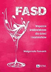 FASD. Wsparcie środowiskowe dla dzieci i,Małgorzata Tomanik