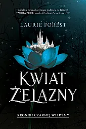 Kwiat Żelazny Kroniki Czarnej Wiedźmy Tom,Laurie Forest
