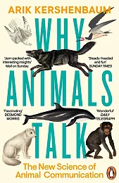 Why Animals TalkArik Kershenbaum Why Animals TalkArik Kershenbaum