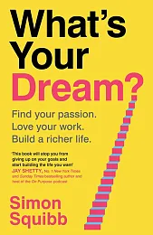 What's Your Dream?Simon Squibb