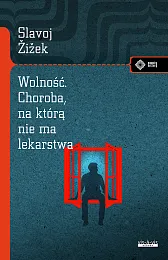 Wolność Choroba, na którą nie ma,Slavoj Zizek Wolność Choroba, na którą nie ma,Slavoj Zizek