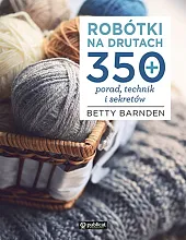 Robótki na drutach. 350 porad, technik,Betty Barnden
