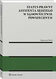 Status prawny asystenta sędziego w sądownictwie powszechnym Status prawny asystenta sędziego w sądownictwie powszechnym