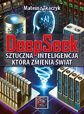 DeepSeek .Sztuczna Inteligencja,która zmienia światMateusz Tkaczyk