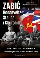 Zabić Roosevelta, Stalina i ChurchillaBrad Meltzer