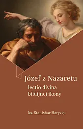 Józef z Nazaretu Lectio divina biblijnej,Stanisław Haręzga Józef z Nazaretu Lectio divina biblijnej,Stanisław Haręzga