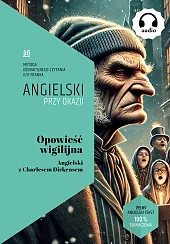 Opowieść wigilijna. Angielski z Charlesem DickensemCharles Dickens Opowieść wigilijna. Angielski z Charlesem DickensemCharles Dickens