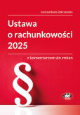 Ustawa o rachunkowości 2025 z komentarzem do zmian Ustawa o rachunkowości 2025 z komentarzem do zmian