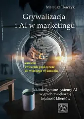 Grywalizacja i AI w marketingu. Jak,Mateusz Tkaczyk Grywalizacja i AI w marketingu. Jak,Mateusz Tkaczyk