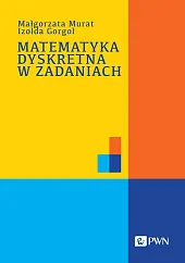 Matematyka dyskretna w zadaniachMałgorzata Murat Matematyka dyskretna w zadaniachMałgorzata Murat