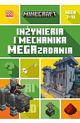 Minecraft. Inżynieria i mechanika. Megazadania. 7-11 lat
