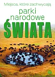 Miejsca, które zachwycają. Parki Narodowe Świata