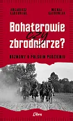 Bohaterowie czy zbrodniarze