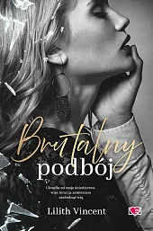 Brutalny podbój. Brutal Hearts. Tom 2Lilith Vincent