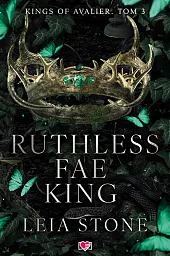 Ruthless Fae King. Kings of Avalier.,Leia Stone