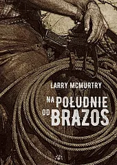 Na południe od BrazosLarry McMurtry