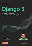 Django 5 Praktyczne tworzenie aplikacji internetowych w Pythonie Django 5 Praktyczne tworzenie aplikacji internetowych w Pythonie
