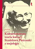 Kulturoznawcza teoria kultury Stanisława Pietraszki a socjologia Kulturoznawcza teoria kultury Stanisława Pietraszki a socjologia