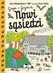 Nowi sąsiedzi. Gaja z Gajówki. Tom,Anna Włodarkiewicz