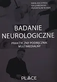 Badanie neurologiczne Praktyczny podręcznik multimedialny Badanie neurologiczne Praktyczny podręcznik multimedialny