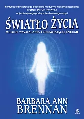Światło życia. Metody wyzwalania uzdrawiającej energii