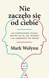Nie zaczęło się od ciebieMark Wolynn