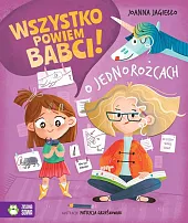 Wszystko powiem babci! O jednorożcachJoanna Jagiełło