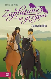 Zaplątane w grzywie. Zła przyjaciółkaKamila Majewska