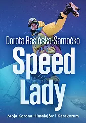 Speed Lady. Moja Korona Himalajow i,Dorota Rasińska-Samoćko