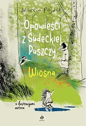 Opowieści z Sudeckiej Puszczy. WiosnaMarcin Pajdak