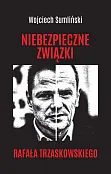 Niebezpieczne związki Rafała Trzaskowskiego