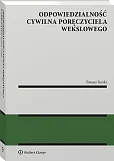 Odpowiedzialność cywilna poręczyciela wekslowego [PRZEDSPRZEDAŻ] Tomasz Turski