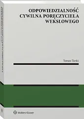 Odpowiedzialność cywilna poręczyciela wekslowego Tomasz Turski Odpowiedzialność cywilna poręczyciela wekslowego Tomasz Turski