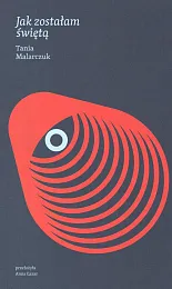 Jak zostałam świętąTania Malarczuk Jak zostałam świętąTania Malarczuk