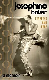 Fearless and FreeJosephine Baker