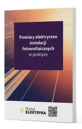 Pomiary elektryczne instalacji fotowoltaicznych w praktyce Pomiary elektryczne instalacji fotowoltaicznych w praktyce