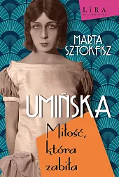 Umińska Miłość, która zabiłaMarta Sztokfisz