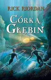 Córka głębin wyd.2Rick Riordan Córka głębin wyd.2Rick Riordan