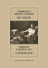 Ambrosius Mediolanensis, De viduis / Ambroży,Adam Wilczyński Ambrosius Mediolanensis, De viduis / Ambroży,Adam Wilczyński