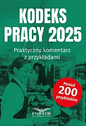 Kodeks Pracy 2025. Praktyczny komentarz z przykładami