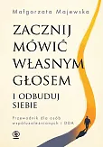 Zacznij mówić własnym głosem i odbuduj siebie