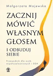 Zacznij mówić własnym głosem i odbuduj,Małgorzata Majewska